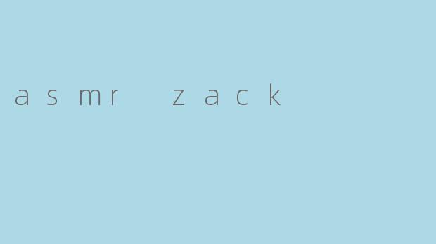 asmr zack
